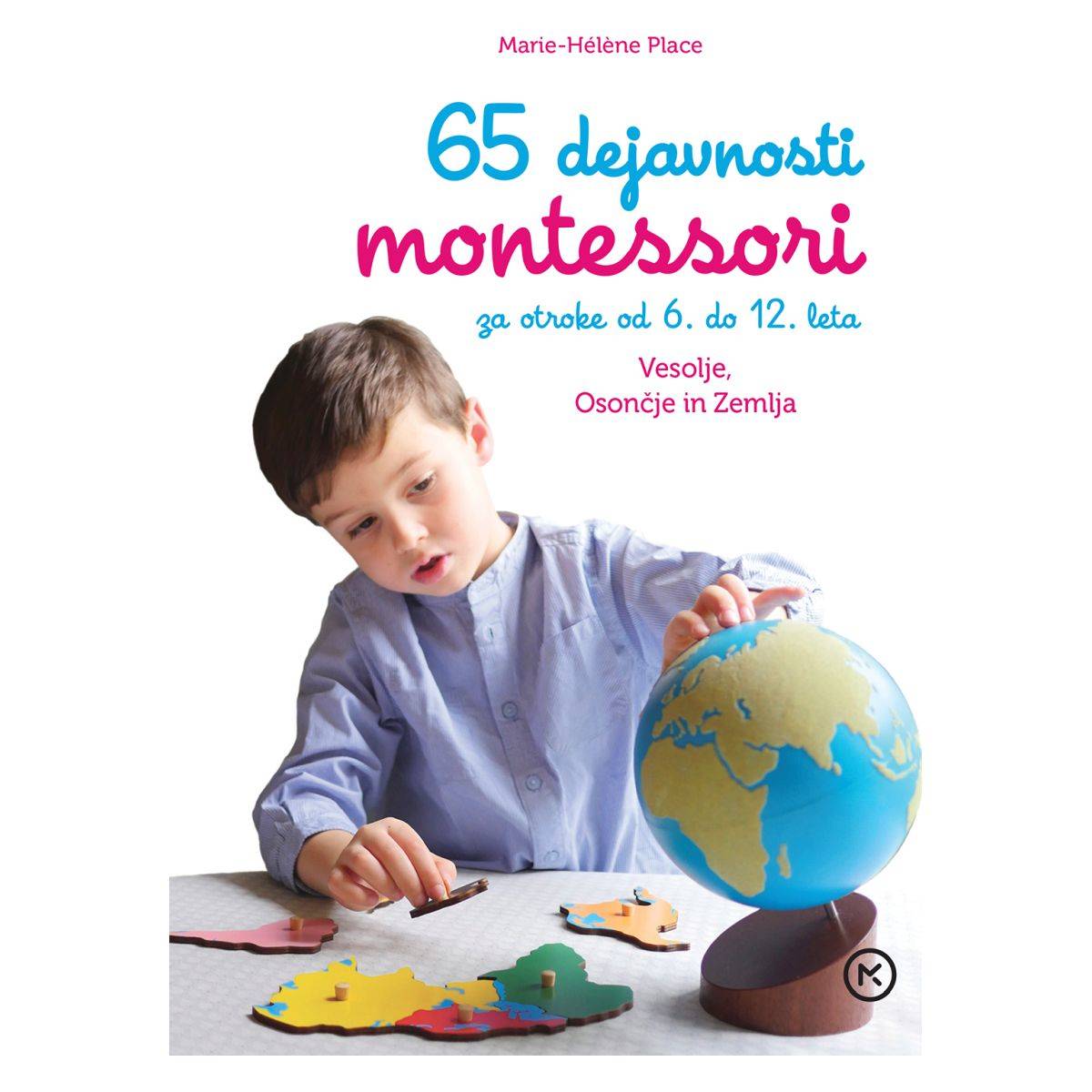 Mladinska Knjiga Montessori-65 dejavnosti za otroke od 6-12 let